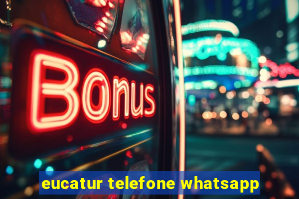 eucatur telefone whatsapp